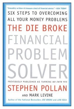 The Die Broke Financial Problem Solver - Six Steps to Overcoming All Your Money Problems