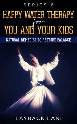 Happy Water Therapy for You and Your Kids - Series 6, #6.6