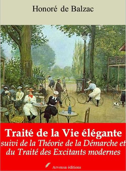 Traité de la vie élégante - Théorie de la Démarche - Traité des excitants modernes – suivi d'annexes - Nouvelle édition 2019