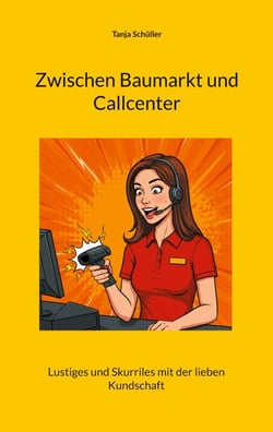 Zwischen Baumarkt und Callcenter - Lustiges und Skurriles mit der lieben Kundschaft