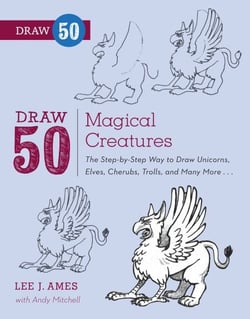 Draw 50 Magical Creatures - The Step-by-Step Way to Draw Unicorns, Elves, Cherubs, Trolls, and Many More