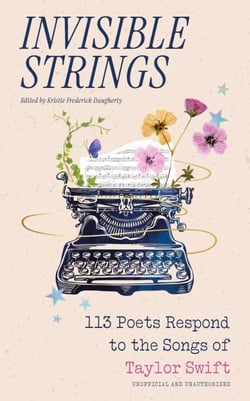 Invisible Strings - 113 Poets Respond to the Songs of Taylor Swift - the most beautiful gift for Swifties!