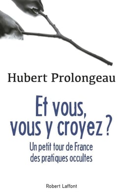 Et vous, vous y croyez ? - Petit tour de France des pratiques occultes