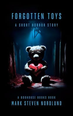 Forgotten Toys, A Short Horror Story - Boohouse Books Dark Stories, #1