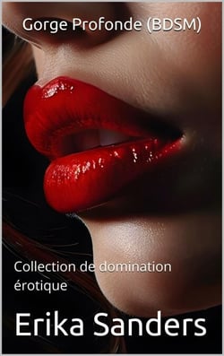 Gorge Profonde (BDSM) - Collection de domination érotique, #34