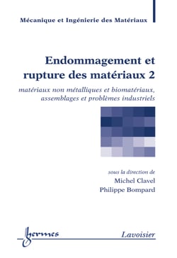 Endommagement et rupture des matériaux 2 - Matériaux non métalliques et biomatériaux, assemblages...