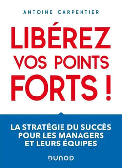 Libérez vos points forts ! - La stratégie du succès pour les managers et leurs équipes