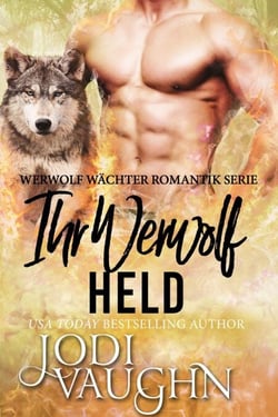 Ihr Werwolf Held - Werwolf Wächter Romantik Serie, #5