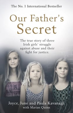 Our Father's Secret - The true story of three Irish girls' struggle against abuse and their fight for justice