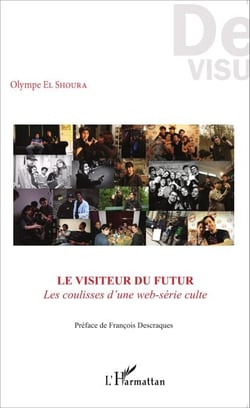 Le visiteur du futur - Les coulisses d'une web-série culte
