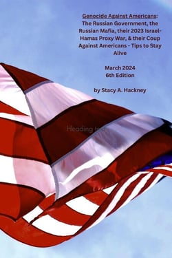 Genocide Against Americans: The Russian Government, the Russian Mafia, their 2023 Israel-Hamas Proxy War, &amp; their Coup Against Americans - Tips to Stay Alive, 6th Edition
