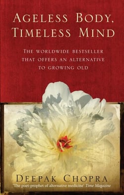 Ageless Body, Timeless Mind - A Practical Alternative To Growing Old