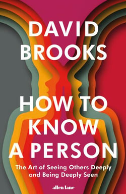 How To Know a Person - The Art of Seeing Others Deeply and Being Deeply Seen