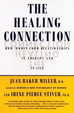 The Healing Connection - How Women Form Relationships in Therapy and in Life