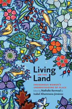 Living on the Land - Indigenous Women's Understanding of Place