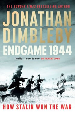 Endgame 1944 - How Stalin Won The War. The Sunday Times bestselling WW2 book about the year that sealed the Nazis' fate