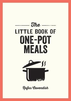 The Little Book of One-Pot Meals - Easy Recipes for Satisfying, Fuss-Free Cooking