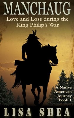 Manchaug - Love and Loss during King Philip's War - Nipmuc Praying Village Short Stories, #1
