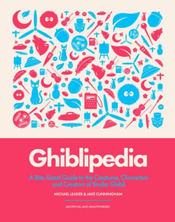 Ghiblipedia - A Bite-Sized Guide to the Creatures, Characters and Creators of Studio Ghibli