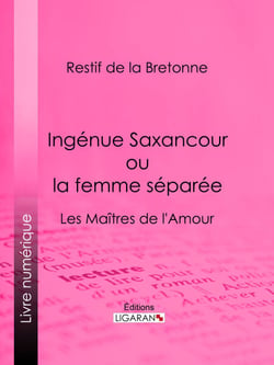 Ingénue Saxancour ou la femme séparée - Les Maîtres de l'Amour