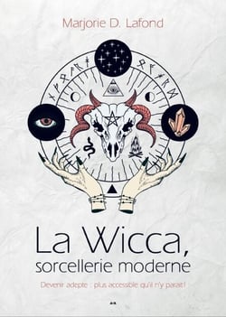 La Wicca, sorcellerie moderne - Devenir adepte: plus accessible qu’il n’y parait!