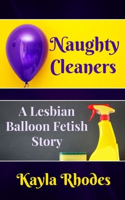 Naughty Cleaners: A Lesbian Balloon Fetish Story