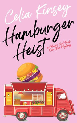 Hamburger Heist - Felicia's Food Truck One Hour Cozies, #2