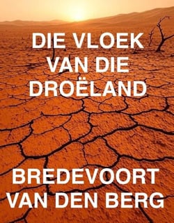 DIE VLOEK VAN DIE DROËLAND - GRUWELVERHALE IN AFRIKAANS - BREDEVOORT VAN DEN BERG, #1