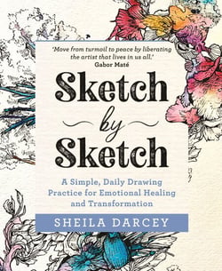 Sketch by Sketch - A Simple, Daily Drawing Practice for Emotional Healing and Transformation
