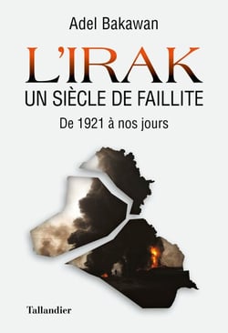 L'Irak, un siècle de faillite - De 1921 à nos jours