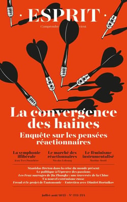 Esprit - La convergence des haines. Enquête sur les pensées réactionnaires - juillet-août 2025