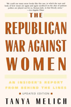 The Republican War Against Women - An Insider's Report from Behind the Lines