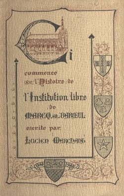 L'institution libre de Marcq-en-Barœul - 1840-1940, premier collège libre de plein exercice