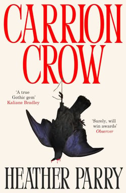 Carrion Crow - A gloriously gothic unfurling of one family’s festering secrets