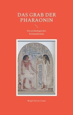 Das Grab der Pharaonin - Ein archäologischer Kriminalroman