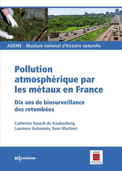 Pollution atmosphérique par les métaux en France - 10 ans de biosurveillance des retombées
