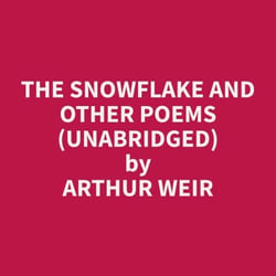 The Snowflake and Other Poems (Unabridged)