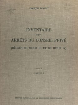 Inventaire des arrêts du Conseil privé (2.2) : règnes de Henri III et de Henri IV - 1603-1605
