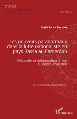 Les pouvoirs paranormaux dans la lutte nationaliste en pays Bassa au Cameroun - Pérennité et détérioration à l'ère du néocolonialisme