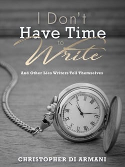 I Don’t Have Time to Write and Other Lies Writers Tell Themselves - Author Success Foundations, #7
