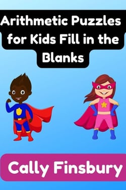 Arithmetic Puzzles  for Kids Fill in the Blanks