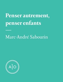Penser autrement, penser enfants