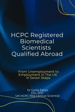 HCPC Registered Biomedical Scientists Qualified Abroad From Unemployment to Medical Laboratory Employment In 7 Steps - Continuing Professional Development in Pathology For Medical Laboratory Professionals
