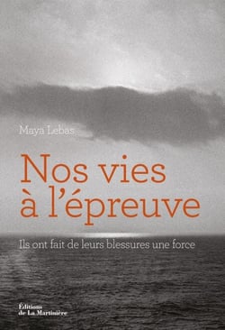 Nos vies à l'épreuve - Ils ont fait de leurs blessures une force