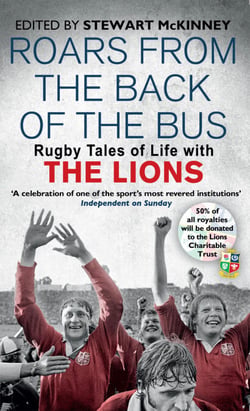 Roars from the Back of the Bus - Rugby Tales of Life with the Lions