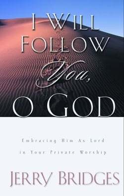 I Will Follow You, O God - Embracing Him as Lord in Your Private Worship