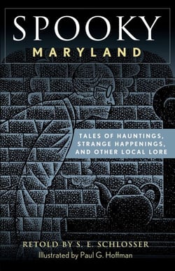 Spooky Maryland - Tales of Hauntings, Strange Happenings, and Other Local Lore
