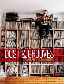 Dust &amp; Grooves - Adventures in Record Collecting