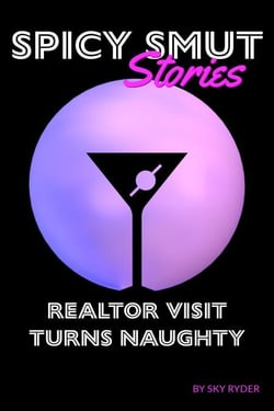 Realtor Visit Turns Naughty - Spicy Smut Stories