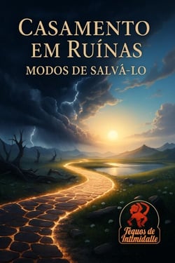 Casamento em Ruínas: Modos de Salvá-lo